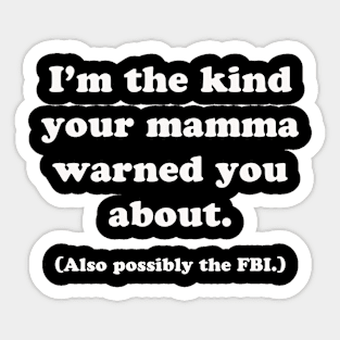 The Kind Your Mamma Warned You About Sticker